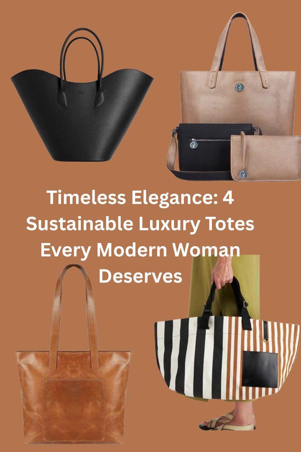 Timeless Elegance: 4 Sustainable Luxury Totes Every Modern Woman Deserves