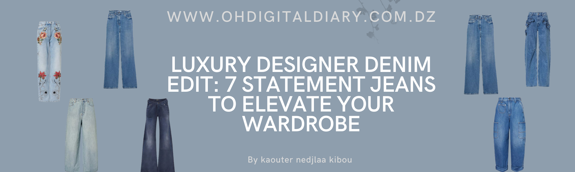 Luxury Designer Denim Edit: 7 Statement Jeans to Elevate Your Wardrobe