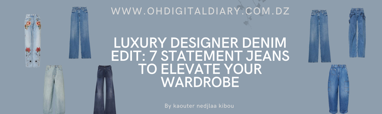 Luxury Designer Denim Edit: 7 Statement Jeans to Elevate Your Wardrobe
